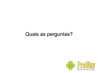 Presente 3.x  Honeycomb 3.0 / 3.1 / 3.2   83% crescimento Jan/2010 x Jan/2011 