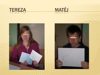 TEREZA
MATĚJ