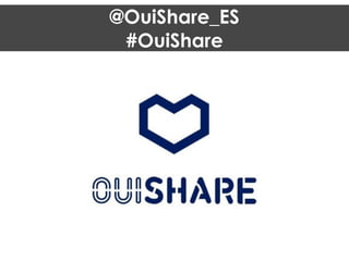 @OuiShare_ES
#OuiShare
 