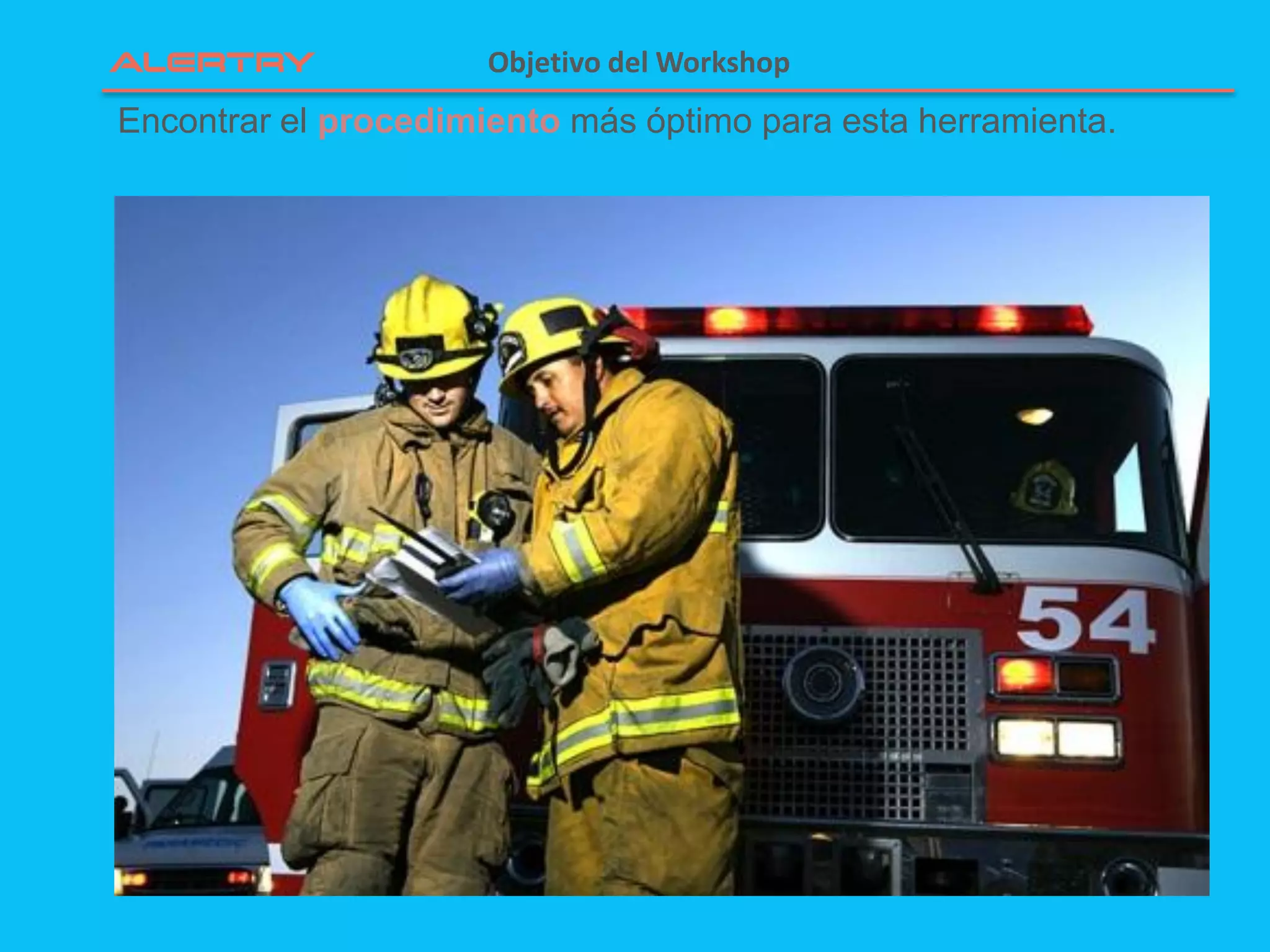 Encontrar el procedimiento más óptimo para esta herramienta.
Objetivo del Workshop
 