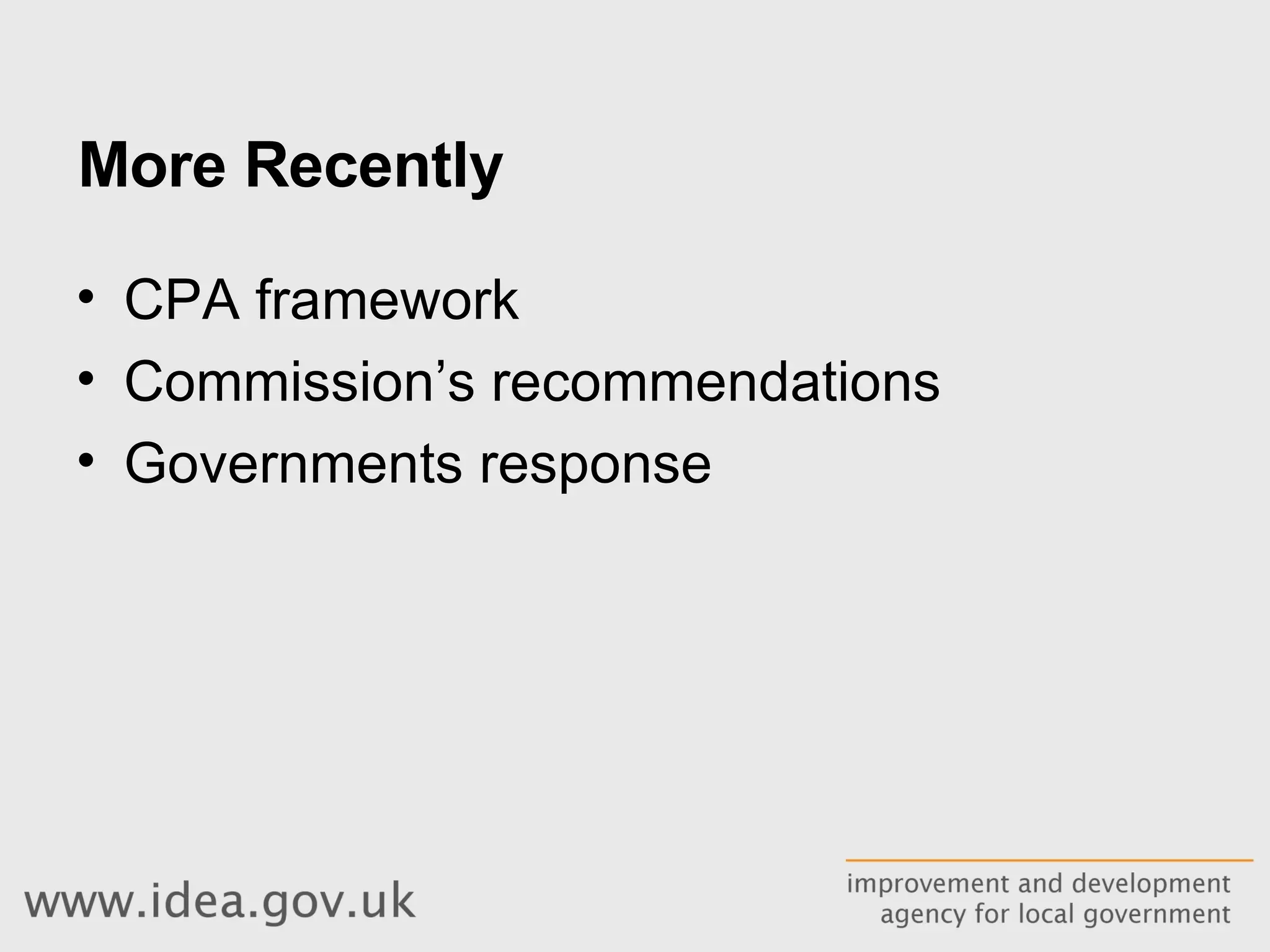 More Recently CPA framework Commission’s recommendations Governments response 