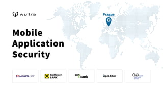 Prague
Mobile
Application
Security
 