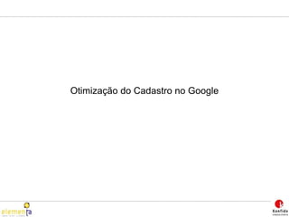 Otimização do Cadastro no Google 