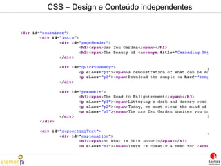 CSS – Design e Conteúdo independentes O MESMO HTML para os dois layouts 