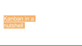 Kanban in a
nutshell
 