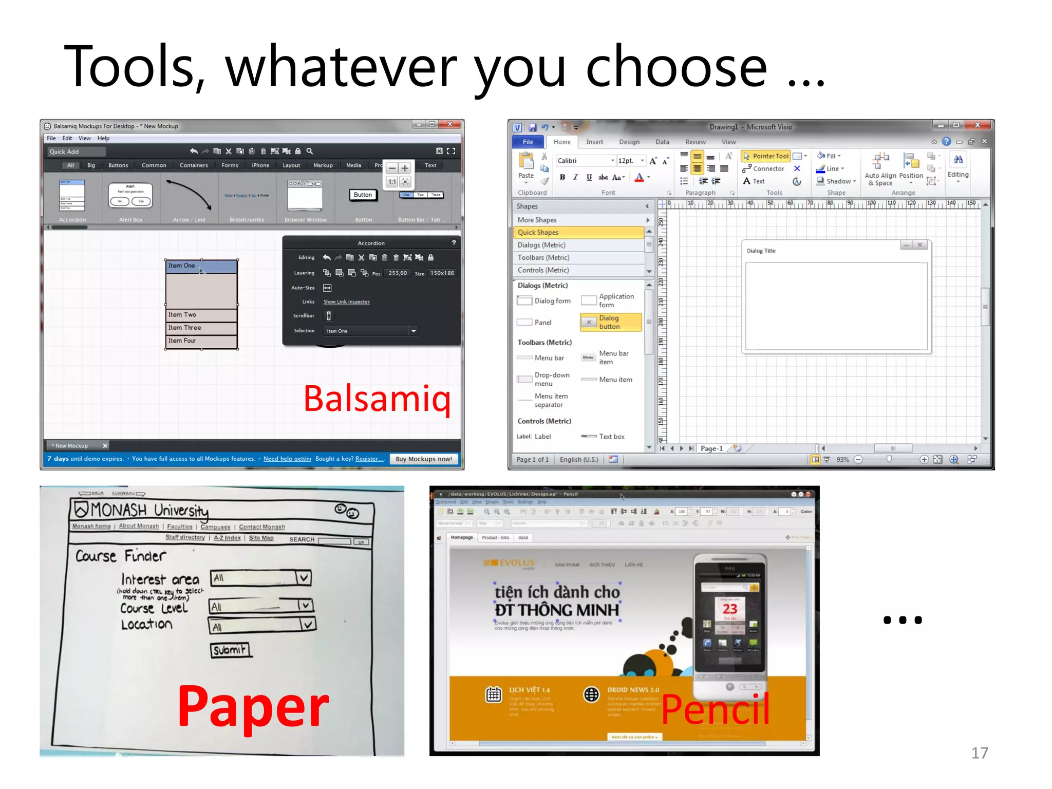 Tools, whatever you choose …




        Balsamiq




                               …
    Paper            Pencil
                                   17
 