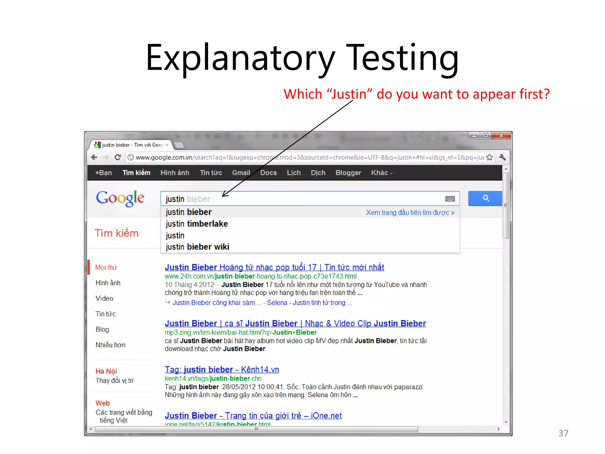 Explanatory Testing
        Which “Justin” do you want to appear first?




                                                      37
 