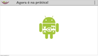 Agora é na prática!




domingo, 2 de dezembro de 12
 