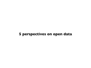 5 perspectives on open data
 