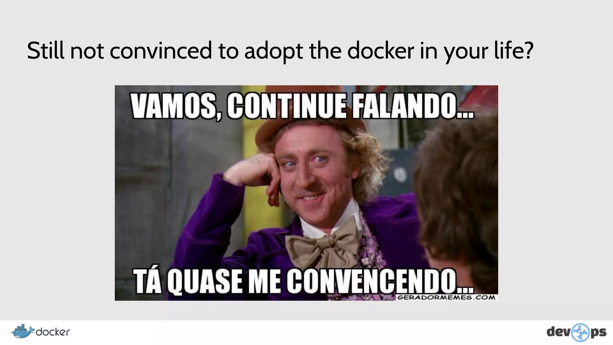 Still not convinced to adopt the docker in your life?
 