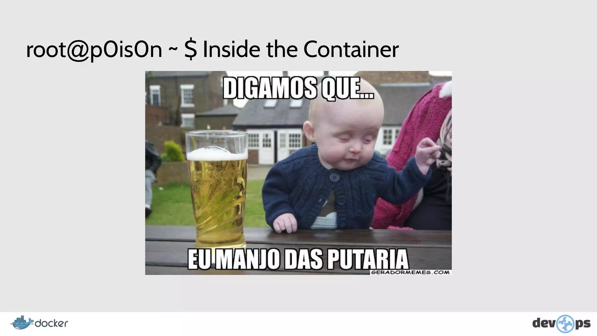 root@p0is0n ~ $ Inside the Container
 