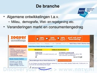 De branche Algemene ontwikkelingen t.a.v. Milieu,  demografie, Wet- en regelgeving etc. Veranderingen markt en consumentengedrag 