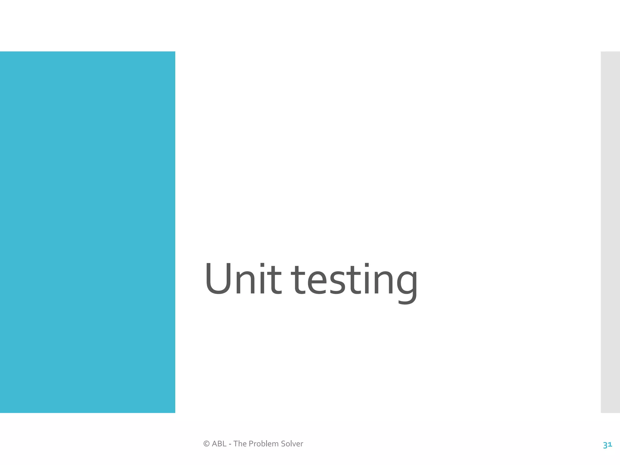 Unit testing © ABL - The Problem Solver 31 