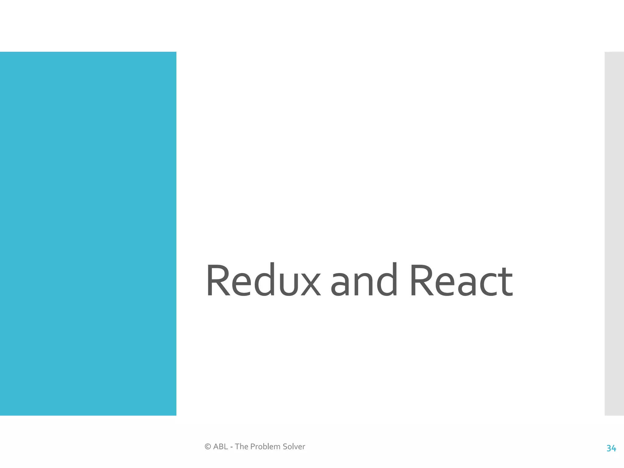 Redux and React © ABL - The Problem Solver 34 