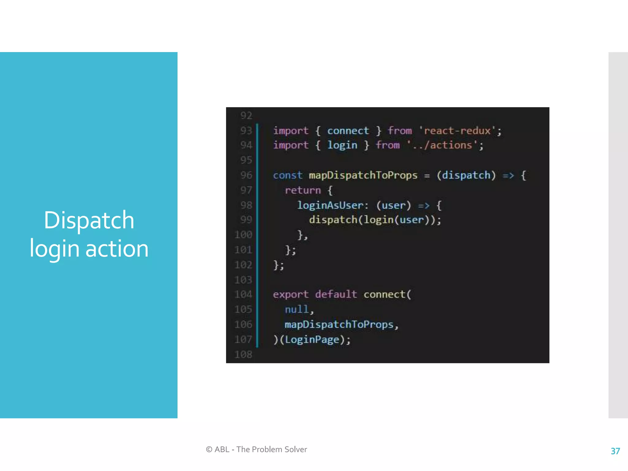 Dispatch login action © ABL - The Problem Solver 37 
