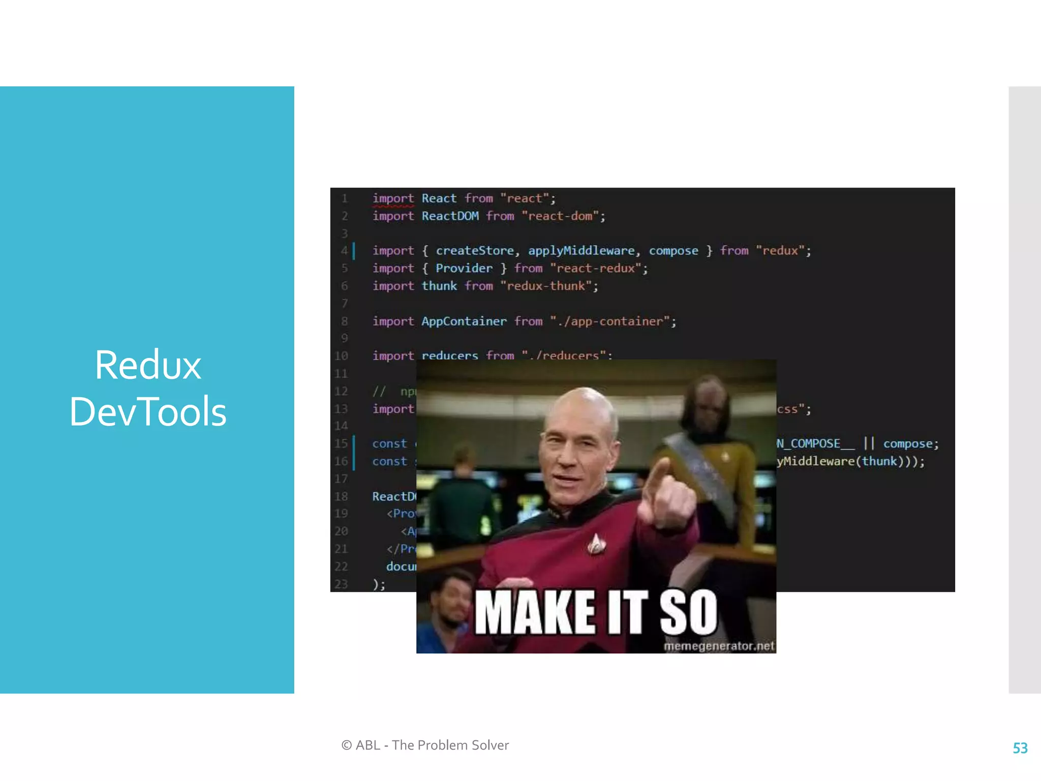 Redux DevTools © ABL - The Problem Solver 53 