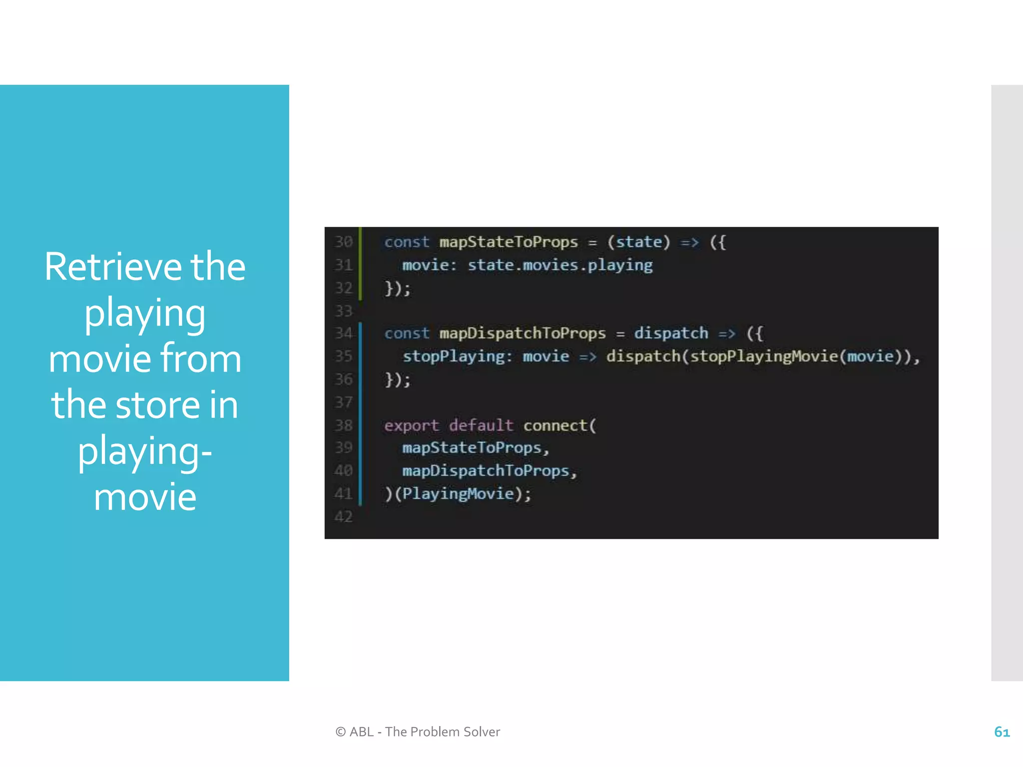 Retrieve the playing movie from the store in playing- movie © ABL - The Problem Solver 61 