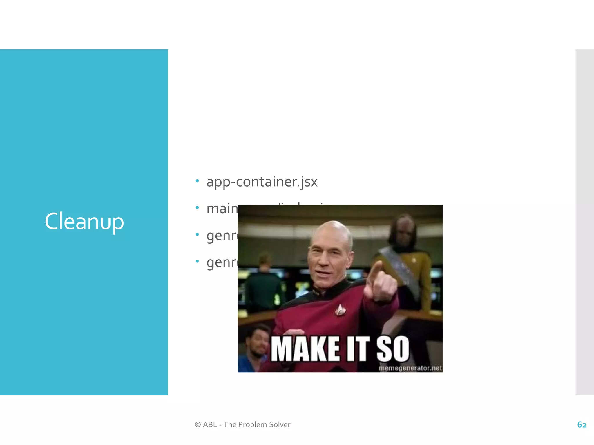 Cleanup  app-container.jsx  main-page/index.jsx  genre-list.jsx  genre-row.jsx © ABL - The Problem Solver 62 