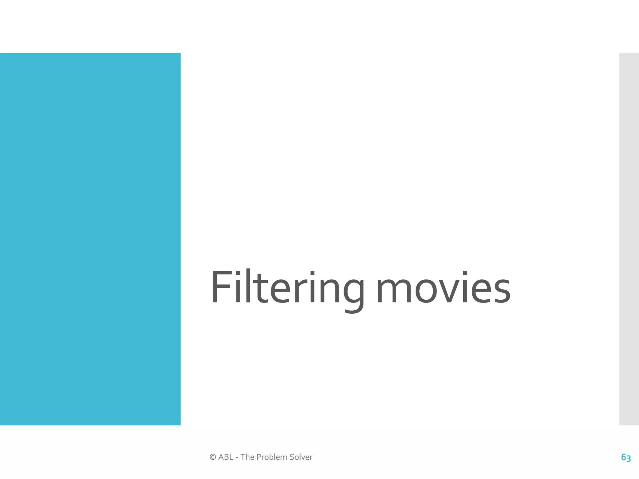 Filtering movies © ABL - The Problem Solver 63 