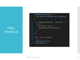 Filter-
movies.jsx
© ABL - The Problem Solver 67
 