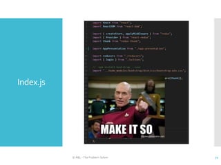 Index.js
© ABL - The Problem Solver 71
 