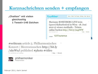 Kurznachrichten senden + empfangen „ Chatten“ mit vielen gleichzeitig 1 Tweet=140 Zeichen 