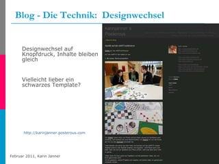 Blog - Die Technik:  Designwechsel Designwechsel auf Knopfdruck, Inhalte bleiben gleich Vielleicht lieber ein schwarzes Template? http://karinjanner.posterous.com   