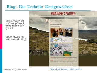 Blog - Die Technik:  Designwechsel Designwechsel auf Knopfdruck, Inhalte bleiben gleich Oder etwas im Wildwest-Stil? ;) http://karinjanner.posterous.com   