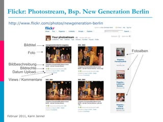 Flickr: Photostream, Bsp. New Generation Berlin http://www.flickr.com/photos/newgeneration-berlin   Bildtitel Foto Bildbeschreibung Bildrechte Datum Upload Views / Kommentare Fotoalben 