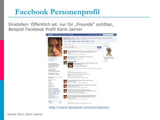 Facebook Personenprofil Einstellen: Öffentlich od. nur für „Freunde“ sichtbar,  Beispiel Facebook Profil Karin Janner http://www.facebook.com/karinjanner   