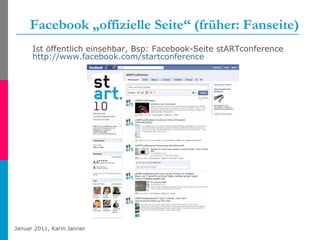 Facebook „offizielle Seite“ (früher: Fanseite) Ist öffentlich einsehbar, Bsp: Facebook-Seite stARTconference  http://www.facebook.com/startconference   