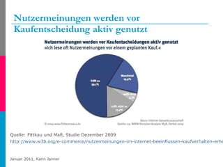 Nutzermeinungen werden vor Kaufentscheidung aktiv genutzt Quelle: Fittkau und Maß, Studie Dezember 2009  http://www.w3b.org/e-commerce/nutzermeinungen-im-internet-beeinflussen-kaufverhalten-erheblich.html   