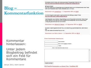Blog –  Kommentarfunktion Kommentar hinterlassen: Unter jedem Blogbeitrag befindet sich ein Feld für Kommentare 