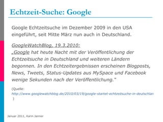 Echtzeit-Suche: Google <ul><li>Google Echtzeitsuche im Dezember 2009 in den USA eingeführt, seit Mitte März nun auch in De...