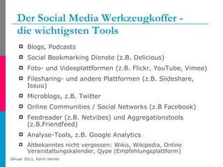 Der Social Media Werkzeugkoffer -  die wichtigsten Tools <ul><li>Blogs, Podcasts </li></ul><ul><li>Social Bookmarking Dien...