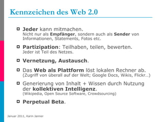 Kennzeichen   des Web 2.0 <ul><li>Jeder  kann mitmachen.  Nicht nur als  Empfänger , sondern auch als  Sender  von Informa...