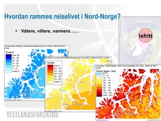 Hvordan rammes reiselivet i Nord-Norge? Våtere, villere, varmere…… isfritt 