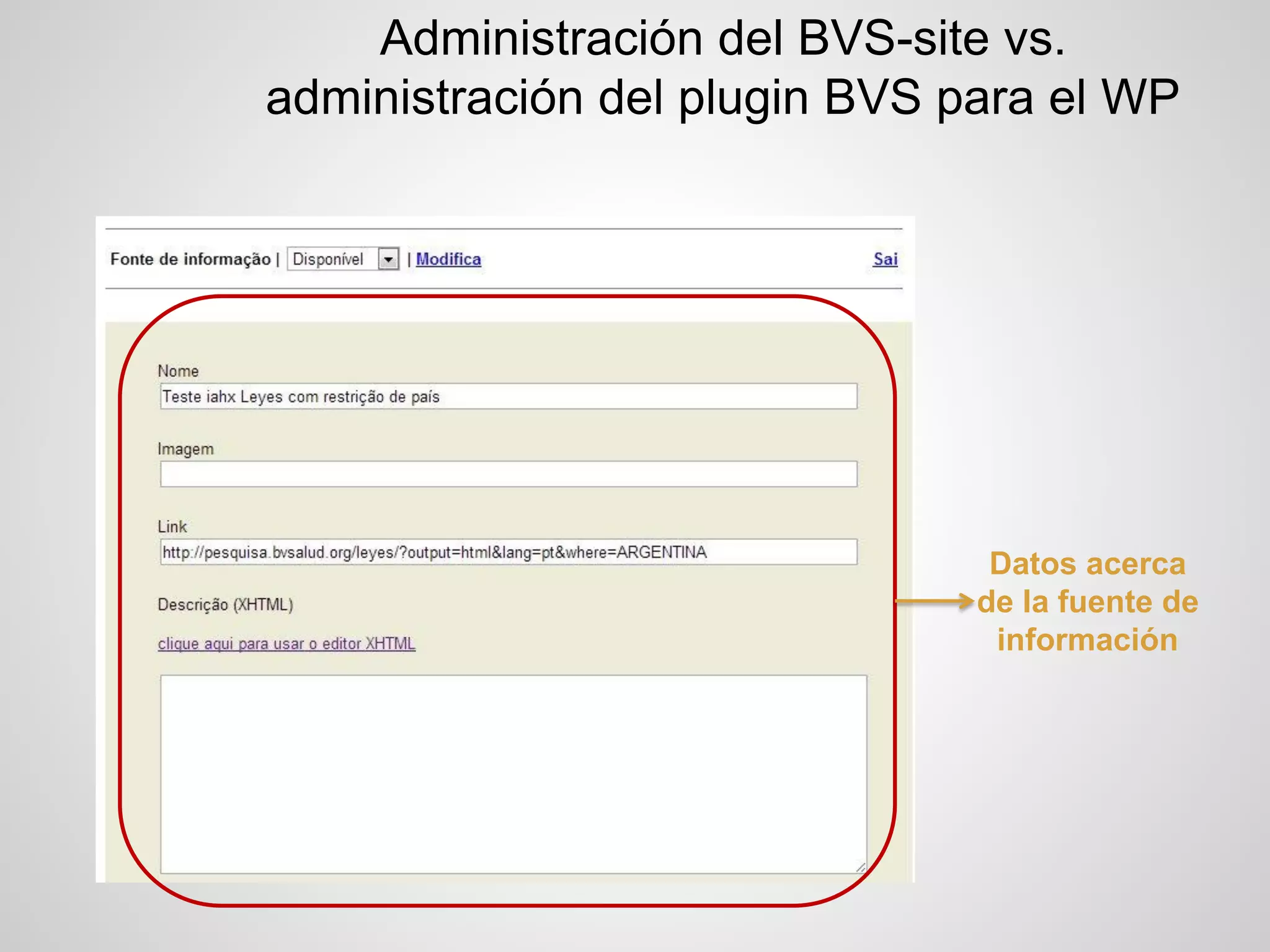 Administración del BVS-site vs. administración del plugin BVS para el WP 
Datos acerca de la fuente de información  