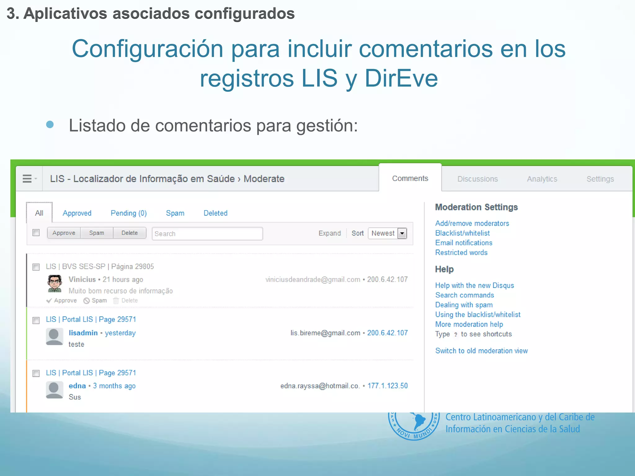  Listado de comentarios para gestión: 
Configuración para incluir comentarios en los 
registros LIS y DirEve 
3. Aplicativos asociados configurados 
 