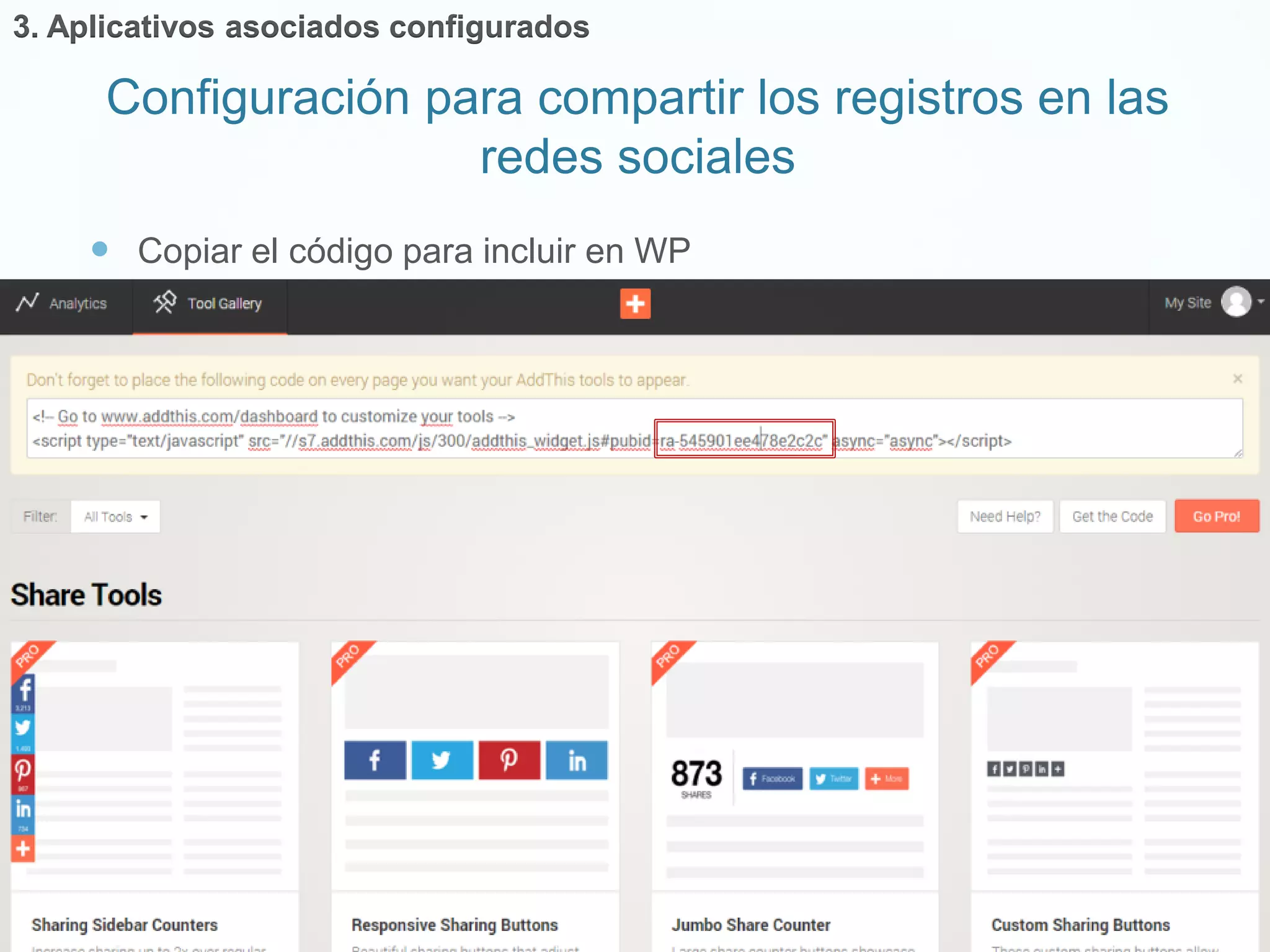  Copiar el código para incluir en WP 
Configuración para compartir los registros en las 
redes sociales 
3. Aplicativos asociados configurados 
 