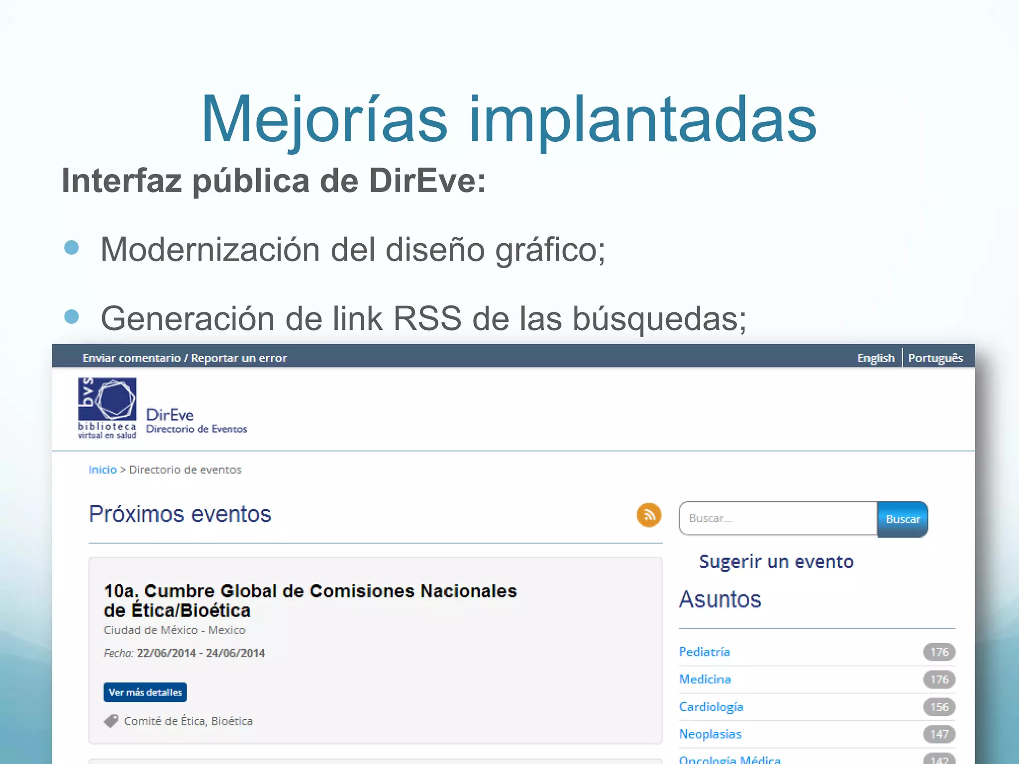 Mejorías implantadas 
Interfaz pública de DirEve: 
 Modernización del diseño gráfico; 
 Generación de link RSS de las búsquedas; 
 Sugerencia de eventos 
 