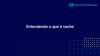 Entendendo o que é cache
 