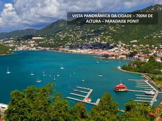 PARADAISE PONT – ACESSO DE TELEFÉRICOVISTA PANORÂMICA DA CIDADE – 700M DE
ALTURA – PARADAISE PONIT
 