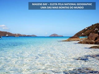 MAGENS BAY – ELEITA PELA NATIONAL GEOGRAPHIC
UMA DAS MAIS BONITAS DO MUNDO
 
