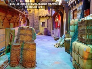 COM DETALHES DE EMBARCAÇÕES PIRATAS
DO SÉCULO XVII
 