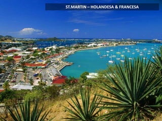 ST.MARTIN – HOLANDESA & FRANCESA
 