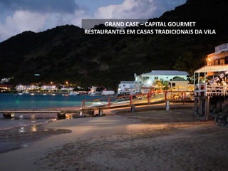 GRAND CASE – CAPITAL GOURMET
RESTAURANTES EM CASAS TRADICIONAIS DA VILA
 