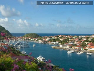 PORTO DE GUSTAVIA – CAPITAL DE ST BARTH
 