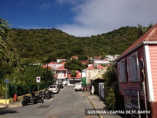 GUSTAVIA – CAPITAL DE ST. BARTH
 