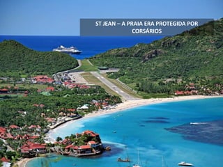 ST JEAN – A PRAIA ERA PROTEGIDA POR
CORSÁRIOS
 